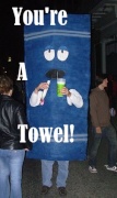 Youre a towel!